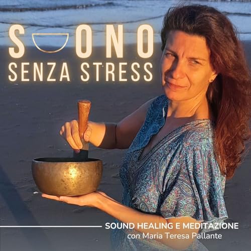 Suono Senza Stress - Sound Healing e Motivazione by Maria Teresa Pallante