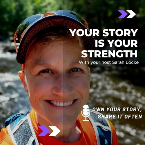 Your Story Is Your Strength by Sarah Locke