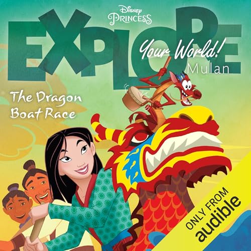 Explore Your World: Mulan: The Dragon Boat Race