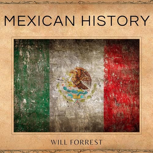 Mexican History by Will Forrest