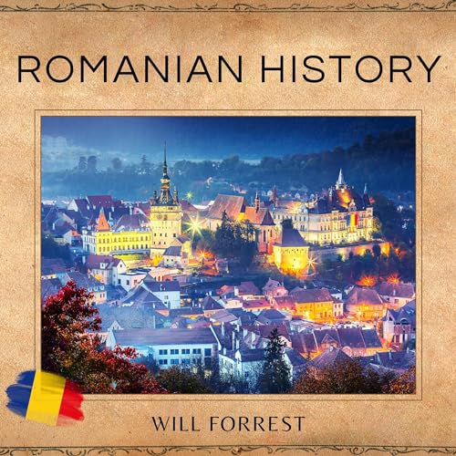 Romanian History by Will Forrest