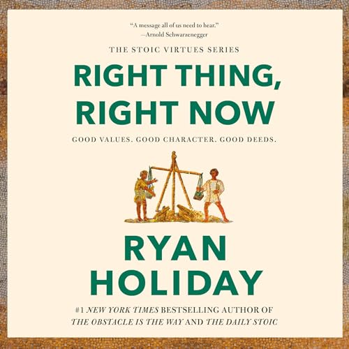 Right Thing, Right Now by Ryan Holiday