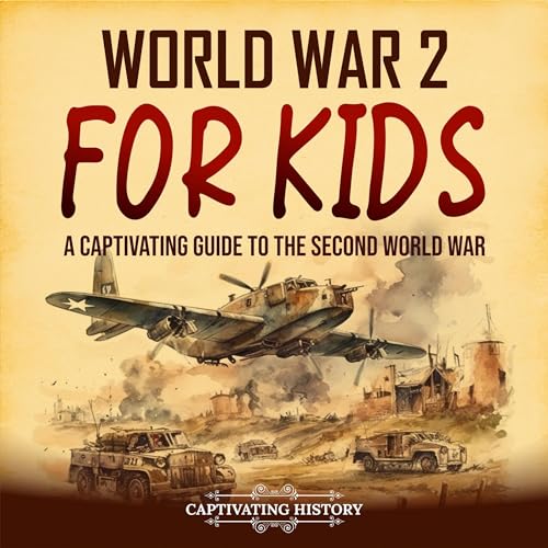 World War 2 for Kids by Captivating History