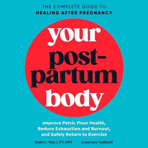 Your Postpartum Body by Ruth E. Macy PT DPT