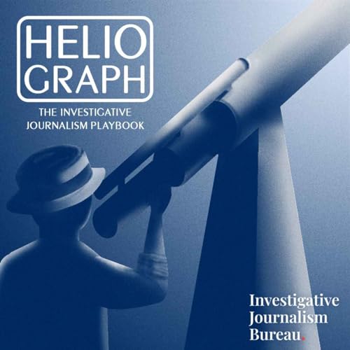 Heliograph: The Investigative Journalism Playbook by Investigative Journalism Bureau
