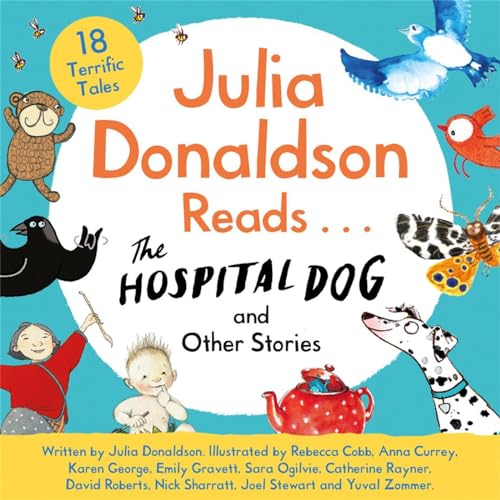 Julia Donaldson Reads The Hospital Dog and Other Stories by Julia Donaldson
