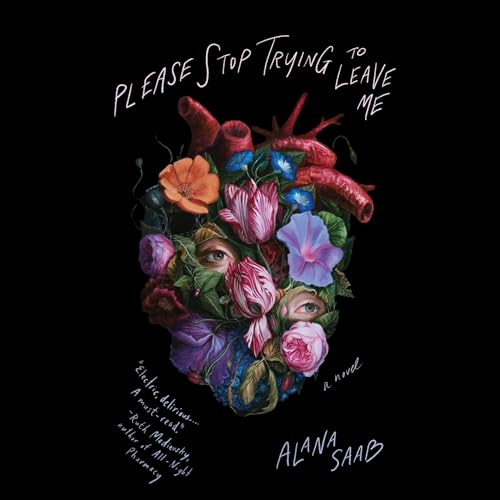 Please Stop Trying to Leave Me by Alana Saab