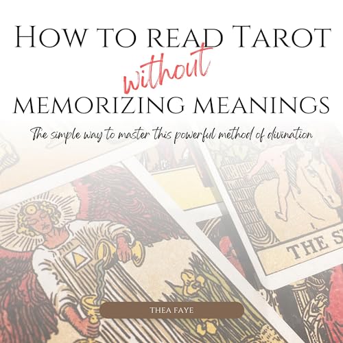 How to Read Tarot Without Memorizing Meanings
