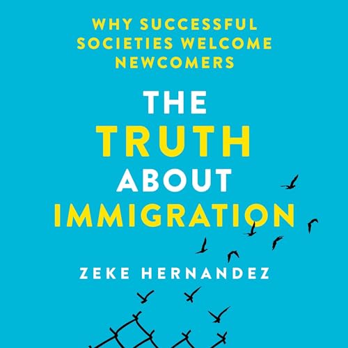 The Truth About Immigration by Zeke Hernandez