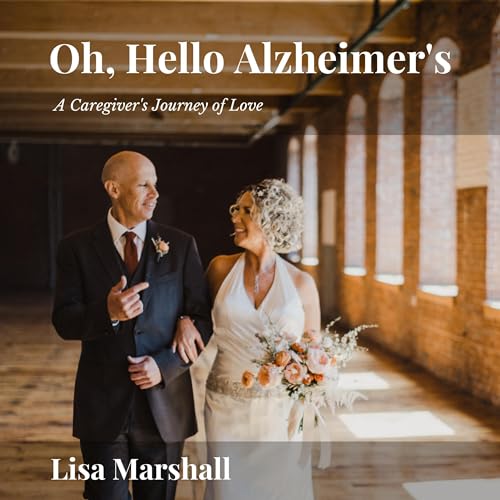 Oh, Hello Alzheimer's by Lisa Marshall