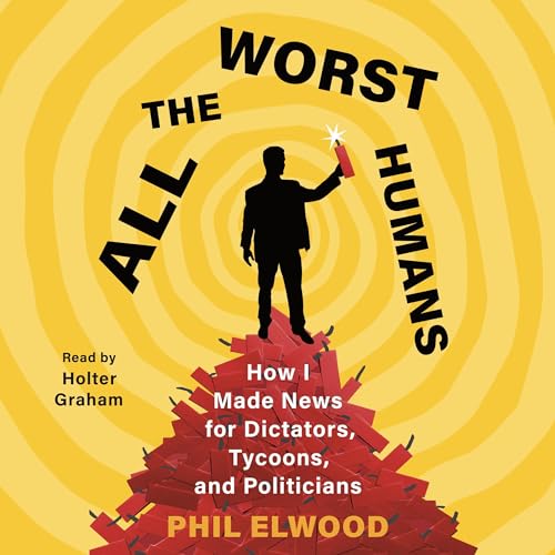 All the Worst Humans by Phil Elwood