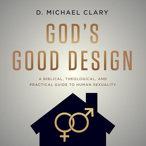 God's Good Design by D. Michael Clary