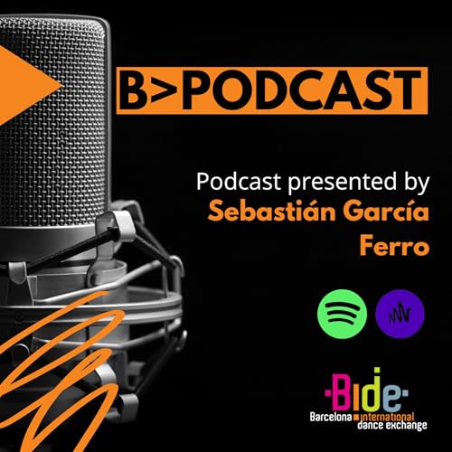 B>Podcast by BIDE Barcelona International Dance Exchange