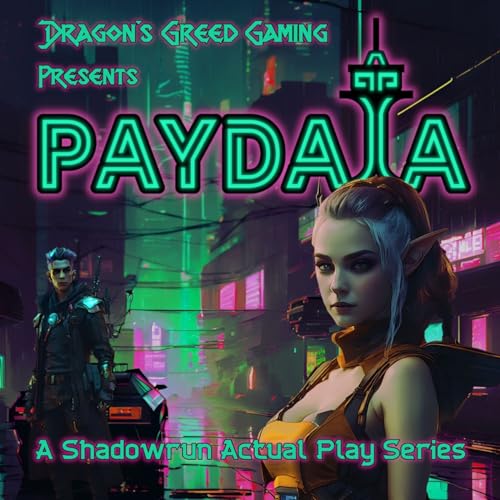 Paydata - Season 1: A Shadowrun Actual Play Series