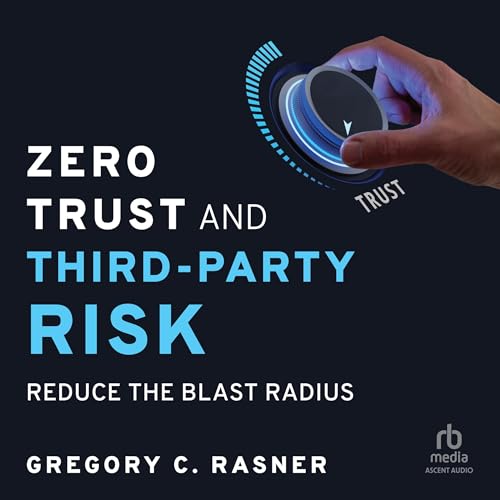 Zero Trust and Third-Party Risk by Gregory C. Rasner