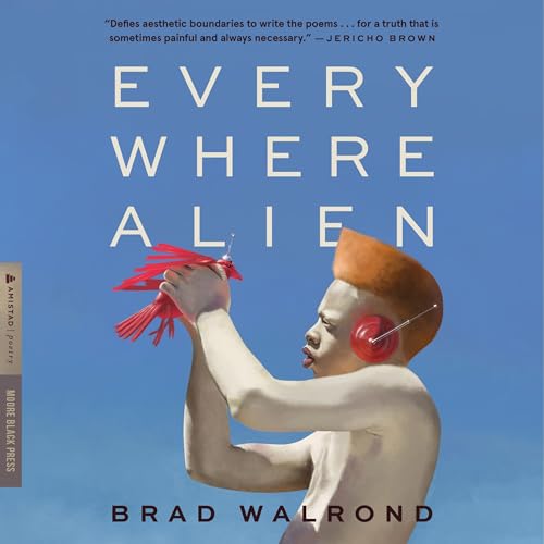 Every Where Alien by Brad Walrond
