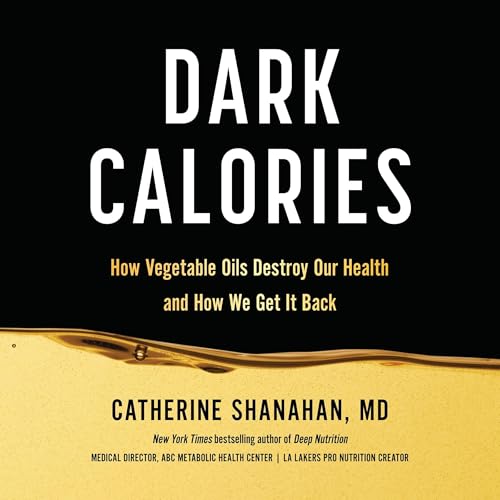Dark Calories by Catherine Shanahan MD MD