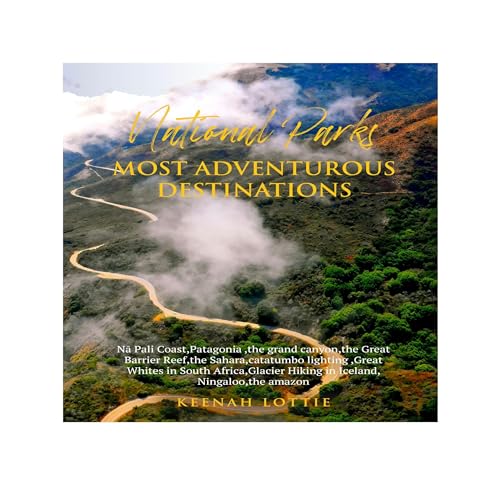 National Parks Most Adventurous Destinations by keenah lottie