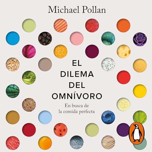 El dilema del omnívoro [The Omnivore’s Dilemma]