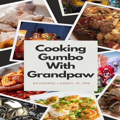 Cooking Gumbo with GrandPaw by Nathaniel Landry