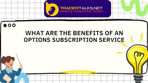 Trader Part 70 - what are the benefits of an options subscription service by Unknown