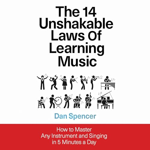 The 14 Unshakable Laws of Learning Music by Dan Spencer