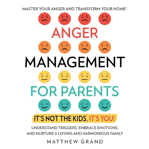 Anger Management for Parents: It’s Not the Kids, It’s You!