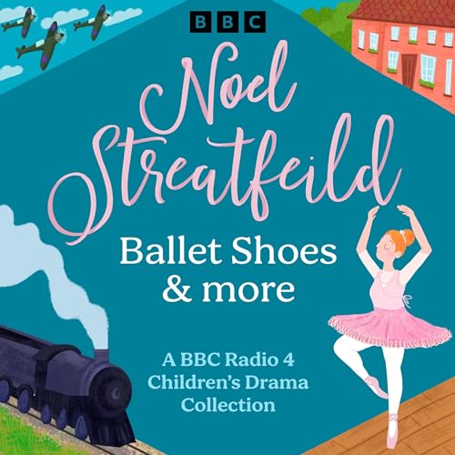 Noel Streatfeild: Ballet Shoes &amp; More