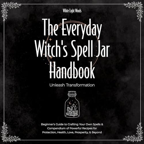 The Everyday Witch's Spell Jar Handbook