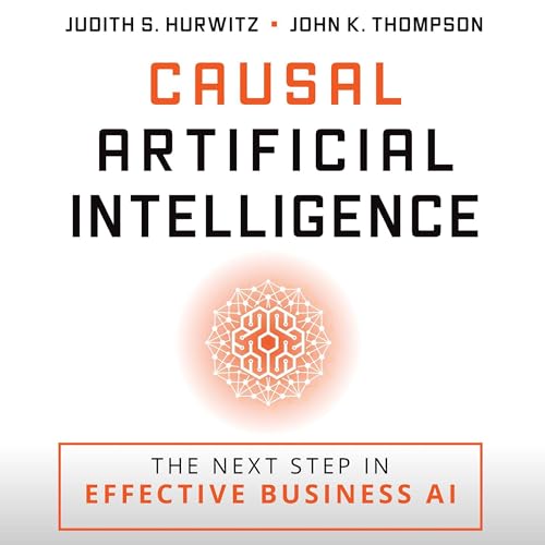 Causal Artificial Intelligence by Judith S. Hurwitz