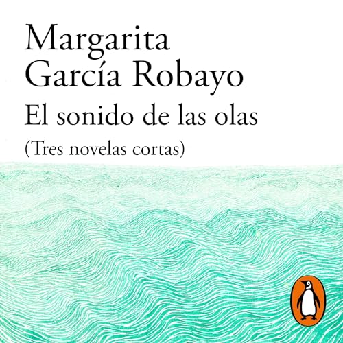 El sonido de las olas [The Sound of the Waves] by Margarita García Robayo