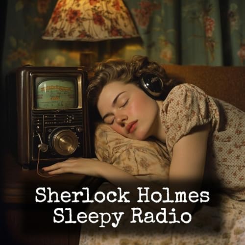 Sherlock Holmes - Sleepy Radio by Arthur Conan Doyle