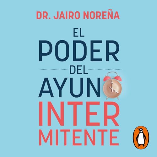 El poder del ayuno intermitente [The Power of Intermittent Fasting] by Jairo Noreña