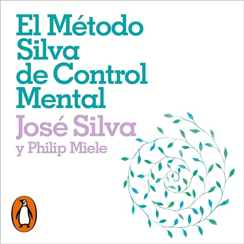 El método Silva de control mental [The Silva Mind Control Method]