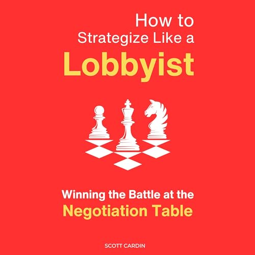 How to Strategize Like a Lobbyist by Scott Cardin