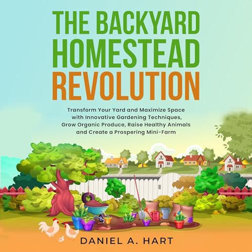The Backyard Homestead Revolution