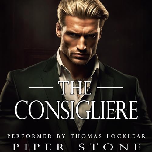 The Consigliere: A Dark Mafia Romance by Piper Stone