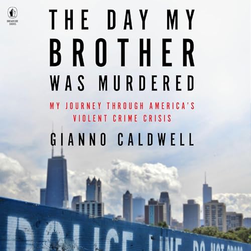 The Day My Brother Was Murdered by Gianno Caldwell