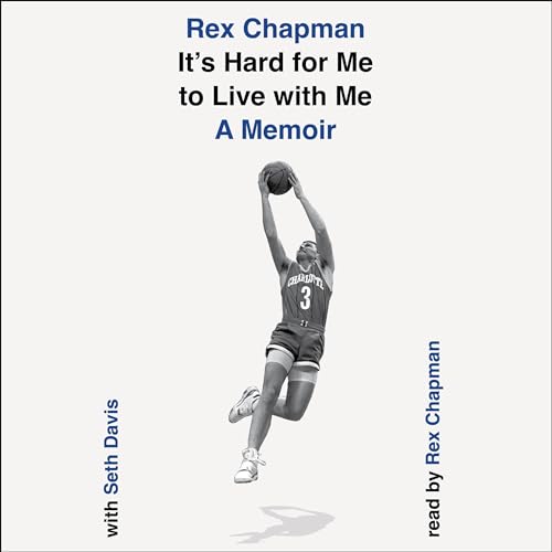 It's Hard for Me to Live with Me by Rex Chapman