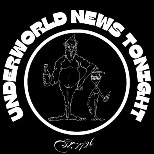 Underworld News Tonight: A Weird News Podcast by Underworld News Tonight