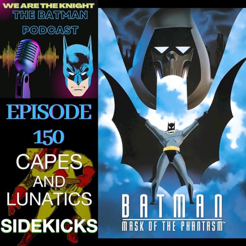 We Are The Knight Ep #150: Batman - Mask of the Phantasm by Unknown