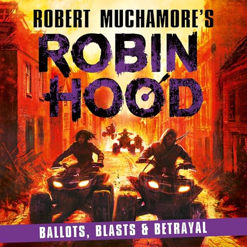 Robin Hood 8: Ballots, Blasts & Betrayal (Robert Muchamore's Robin Hood)