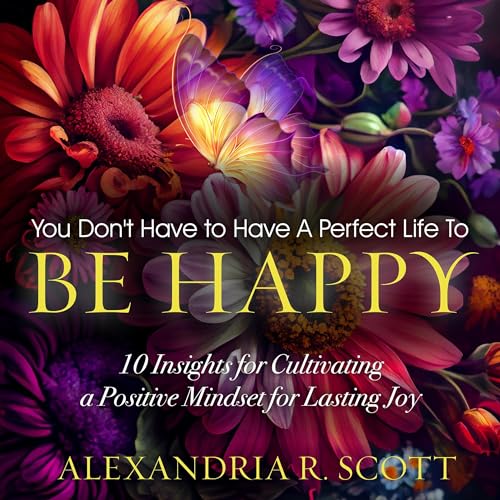 You Don't Have to Have a Perfect Life to Be Happy