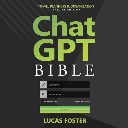 ChatGPT Bible: Travel Planning and Organization Special Edition