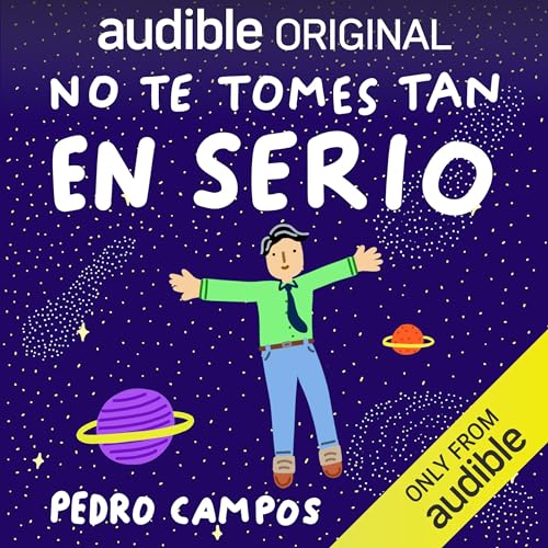 No te tomes tan en serio: 10 anti-mandamientos para vivir ligero [Don't Take Yourself So Seriously: 10 Anti-Commandments for Living Lightly]