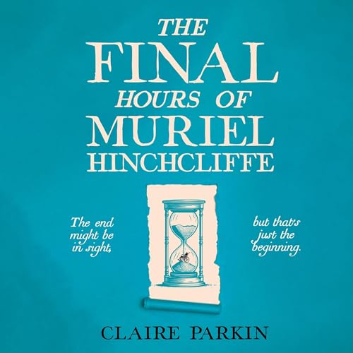 The Final Hours of Muriel Hinchcliffe
