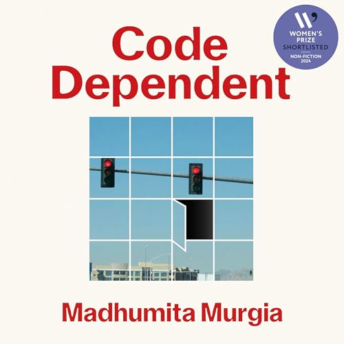 Code Dependent by Madhumita Murgia