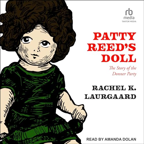 Patty Reed's Doll by Rachel K. Laurgaard