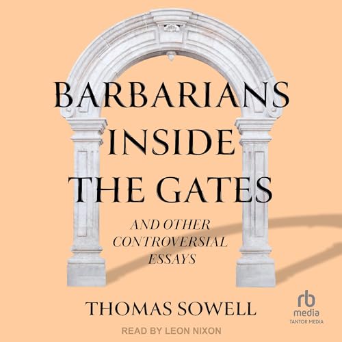 Barbarians inside the Gates and Other Controversial Essays