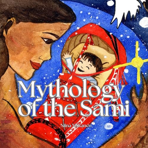 Mythology of the Sámi by Niina Niskanen